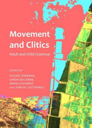 Movement and Clitics: Adult and Child Grammar de Vicenc Torrens