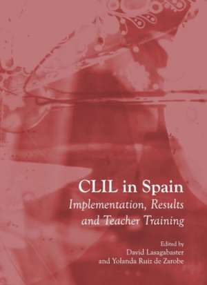 CLIL in Spain: Implementation, Results and Teacher Training de David Lasagabaster