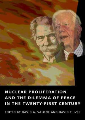 Nuclear Proliferation and the Dilemma of Peace in the Twenty-First Century de David A. Valone