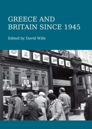 Greece and Britain Since 1945 de David Wills