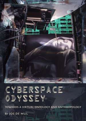 Cyberspace Odyssey: Towards a Virtual Ontology and Anthropology de Jos De Mul