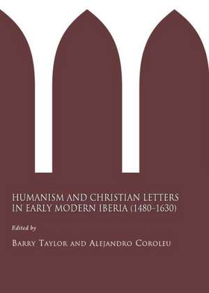 Humanism and Christian Letters in Early Modern Iberia (1480-1630) de Alejandro Coroleu