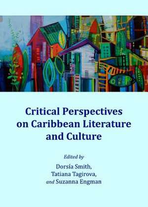 Critical Perspectives on Caribbean Literature and Culture de Suzanna Engman