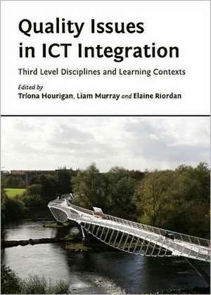 Quality Issues in Ict Integration: Third Level Disciplines and Learning Contexts de Triona Hourigan