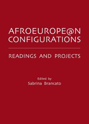 Afroeurope@n Configurations: Readings and Projects de Sabrina Brancato