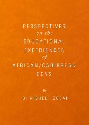 Perspectives on the Educational Experiences of African/Caribbean Boys de Nisheet Gosai