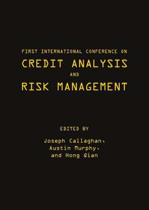 First International Conference on Credit Analysis and Risk Management de Joseph Callaghan