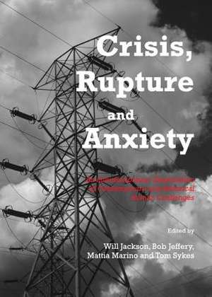 Crisis, Rupture and Anxiety: An Interdisciplinary Examination of Contemporary and Historical Human Challenges de Will Jackson