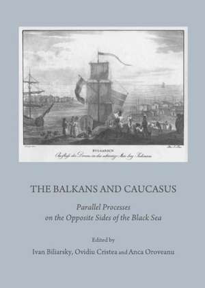 The Balkans and Caucasus: Parallel Processes on the Opposite Sides of the Black Sea de Ivan Biliarsky