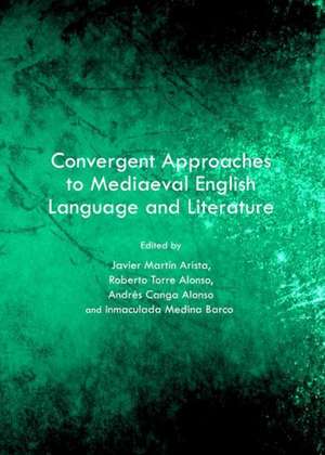 Convergent Approaches to Mediaeval English Language and Literature: Selected Papers from the 22nd Conference of Selim de Sociedad Espa Nola De Lengua Y Literatur