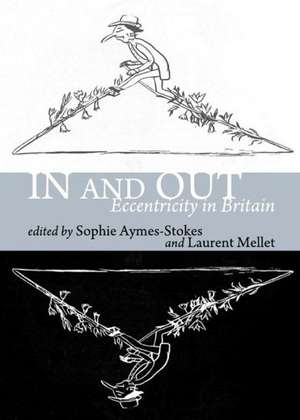 In and Out: Eccentricity in Britain de Sophie Aymes-Stokes