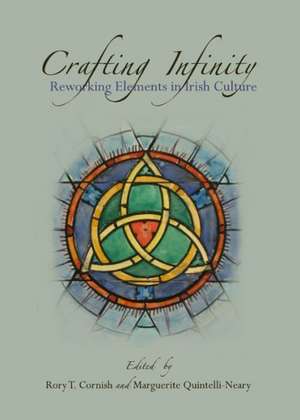 Crafting Infinity: Reworking Elements in Irish Culture de American Conference for Irish Studies