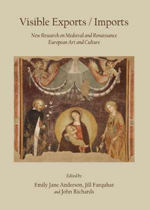 Visible Exports / Imports: New Research on Medieval and Renaissance European Art and Culture de Emily Jane Anderson