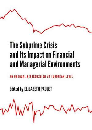 The Subprime Crisis and Its Impact on Financial and Managerial Environments: An Unequal Repercussion at European Level de Elisabeth Paulet