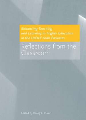 Enhancing Teaching and Learning in Higher Education in the United Arab Emirates: Reflections from the Classroom de Cindy L. Gunn