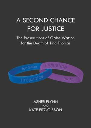 A Second Chance for Justice: The Prosecutions of Gabe Watson for the Death of Tina Thomas de Asher Flynn