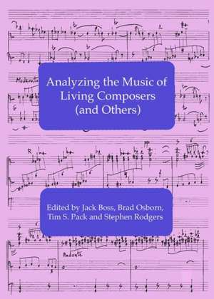 Analyzing the Music of Living Composers (and Others) de Jack Boss