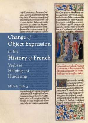 Change of Object Expression in the History of French: Verbs of Helping and Hindering de Michelle Troberg