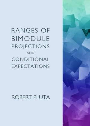 Ranges of Bimodule Projections and Conditional Expectations de Robert Pluta