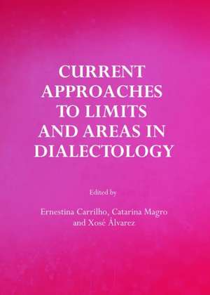 Current Approaches to Limits and Areas in Dialectology de Ernestina Carrilho