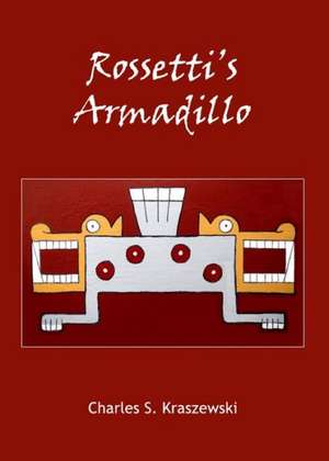 Rossetti's Armadillo de Charles S. Kraszewski