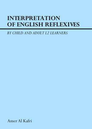 Interpretation of English Reflexives by Child and Adult L2 Learners de Amer Al Kafri