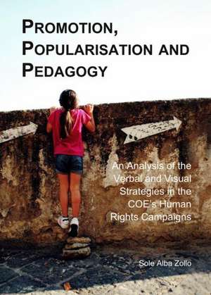 Promotion, Popularisation and Pedagogy: An Analysis of the Verbal and Visual Strategies in the Coe's Human Rights Campaigns de Sole Alba Zollo