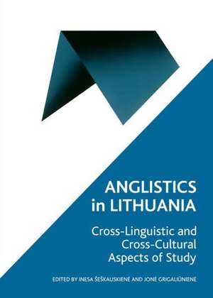 Anglistics in Lithuania: Cross-Linguistic and Cross-Cultural Aspects of Study de Inesa Seskauskiene