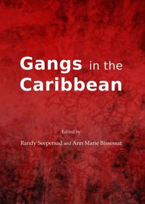 Gangs in the Caribbean de Ann Marie Bissessar