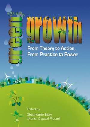 Green Growth: From Theory to Action, from Practice to Power de Stephanie Bory