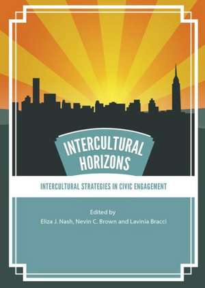 Intercultural Horizons: Intercultural Strategies in Civic Engagement de Eliza J. Nash