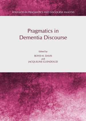 Pragmatics in Dementia Discourse de Boyd H. Davis