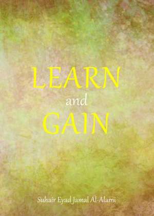 Learn and Gain de Suhair Eyad Al-Alami