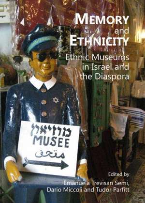 Memory and Ethnicity: Ethnic Museums in Israel and the Diaspora de Dario Miccoli