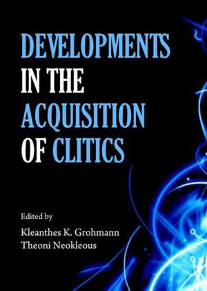 Developments in the Acquisition of Clitics de Kleanthes K. Grohmann