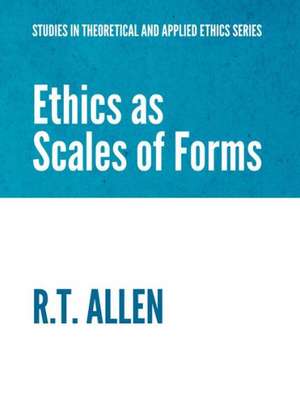 Ethics as Scales of Forms de Richard Allen