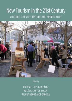 New Tourism in the 21st Century: Culture, the City, Nature and Spirituality de Ruben C. Lois-Gonzalez