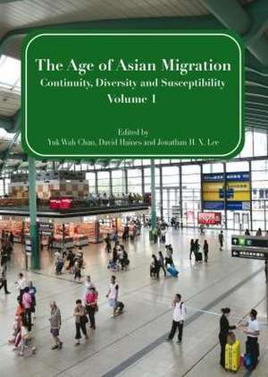 The Age of Asian Migration: Continuity, Diversity, and Susceptibility Volume 1 de Yuk Wah Chan