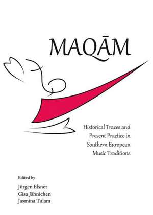 Maqam: Historical Traces and Present Practice in Southern European Music Traditions de International Council for Traditional Mu