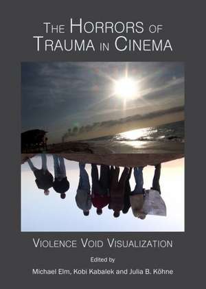 The Horrors of Trauma in Cinema: Violence Void Visualization de Michael Elm