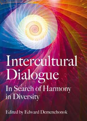 Intercultural Dialogue: In Search of Harmony in Diversity de Edward Demenchonok