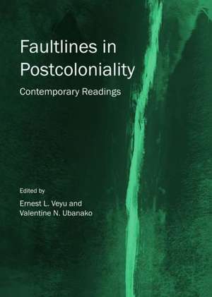 Faultlines in Postcoloniality: Contemporary Readings de Valentine N. Ubanako