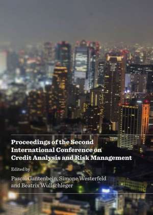 Proceedings of the Second International Conference on Credit Analysis and Risk Management de Pascal Gantenbein