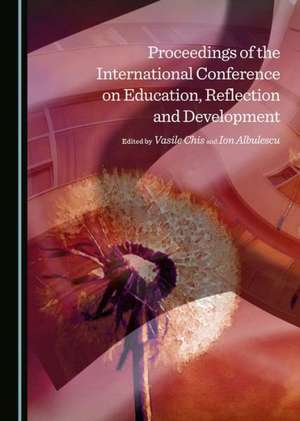 Proceedings of the International Conference on Education, Reflection and Development de Ion Albulescu