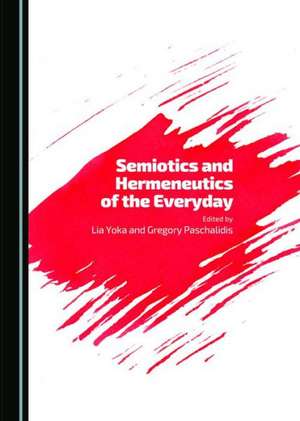 Semiotics and Hermeneutics of the Everyday de Gregory Paschalidis