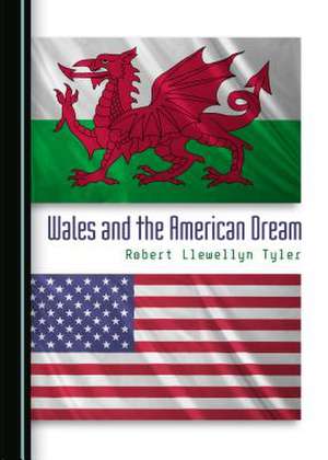 Wales and the American Dream de Robert Llewellyn Tyler