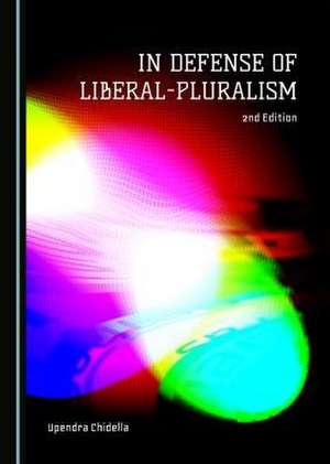 In Defense of Liberal-Pluralism de Upendra Chidella