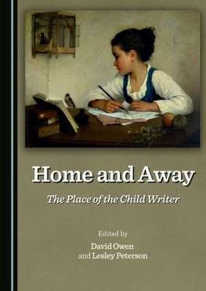 Home and Away: The Place of the Child Writer de David Owen