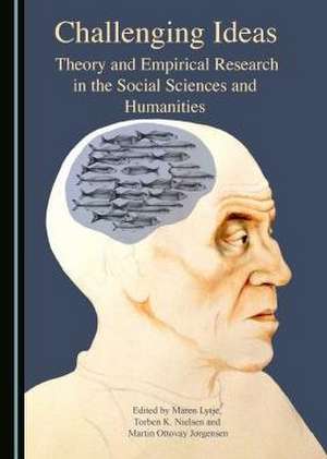 Challenging Ideas: Theory and Empirical Research in the Social Sciences and Humanities de Martin Ottovay Jorgensen