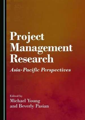 Project Management Research: Asia-Pacific Perspectives de Beverly Pasian